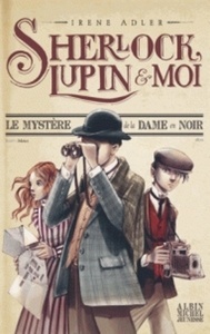 Sherlock, Lupin et moi - Tome 1