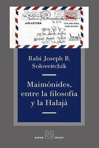 Maimónides, entre la filosofía y la Halajá