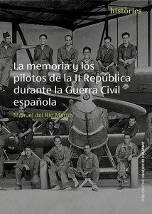 La memoria y los pilotos de la II República durante la Guerra Civil Española