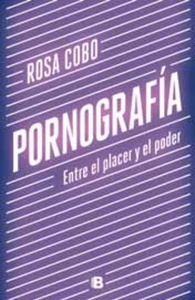 Pornografía. Entre el placer y el poder