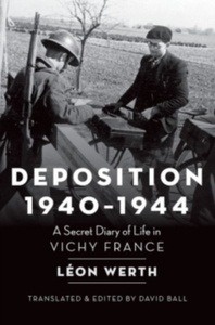 Deposition, 1940-1944 : A Secret Diary of Life in Vichy France