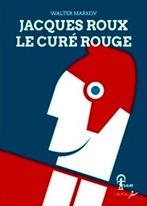 Jacques Roux, le curé rouge