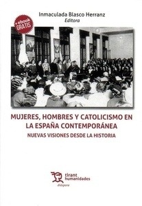 Mujeres hombres y catolicismo en la España contemporánea