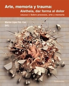 Arte, memoria y trauma: Aletheia, dar forma al dolor