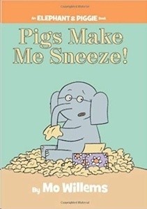 Pigs Make Me Sneeze!. An Elephant And Piggie Book (An Elephant x{0026} Piggie Book)