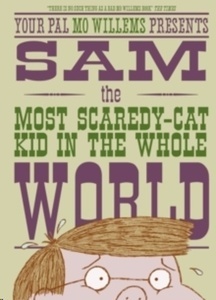 Sam, the Most Scaredy-cat Kid in the Whole World