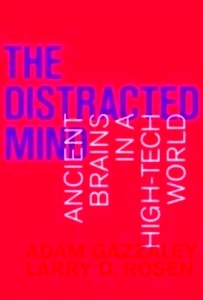 The Distracted Mind : Ancient Brains in a High-Tech World