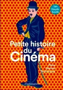 Petite histoire du cinéma - Films, genres, techniques