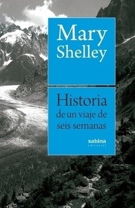 Historia de un viaje de seis semanas por Francia, Suiza, Alemania y Holanda