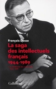 La saga des intellectuels français, I. À l'épreuve de l'histoire (1944-1968)
