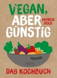Vegan, aber günstig - Das Kochbuch