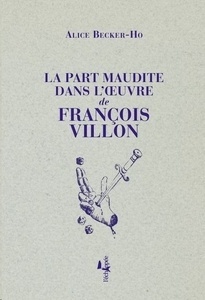 La Part maudite dans l' oeuvre de François Villon