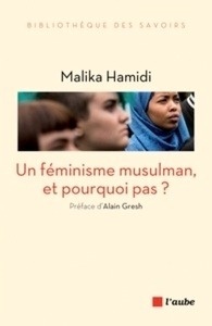 Un féminisme musulman, et pourquoi pas ?