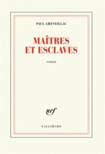 Maîtres et esclaves -Finaliste Prix Goncourt