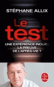 Le test - Une experience inouïe : la preuve de l'après-vie ?