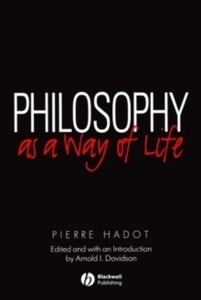Philosophy as a Way of Life : Spiritual Exercises from Socrates to Foucault