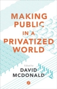 Making Public in a Privatized World : The Struggle for Essential Services