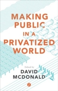 Making Public in a Privatized World : The Struggle for Essential Services