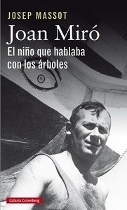 Joan Miró. El niño que hablaba con los árboles