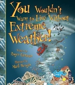 You wouldn't want to live without Extreme Weather!