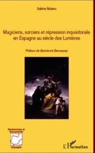 Magiciens, sorciers et répression inquisitoriale en Espagne au siècle des Lumières - 1700-1820