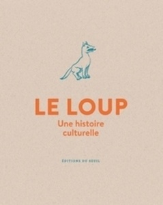 Le loup - Une histoire culturelle