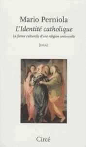 L'identité catholique - La forme culturelle d'une religion universelle