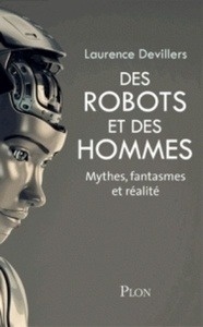 Des robots et des hommes - Mythes, fantasmes et réalité