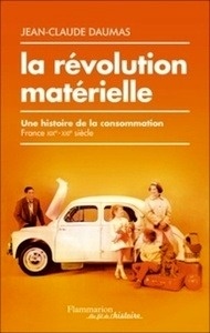 La révolution matérielle - Une histoire de la consommation (France XIXe-XXIe siècle)