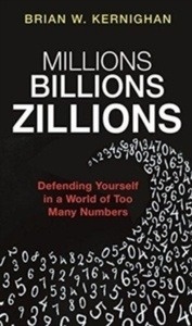 Millions, Billions, Zillions : Defending Yourself in a World of Too Many Numbers