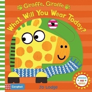 Giraffe, Giraffe What Will You Wear Today?    board book