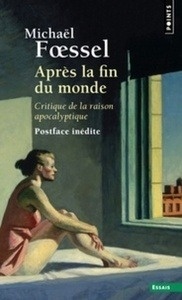 Après la fin du monde - Critique de la raison apocalyptique