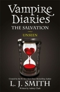 The Vampire Diaries: The Salvation: Unseen : Book 11