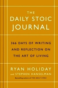 The Daily Stoic Journal : 366 Days of Writing and Reflection on the Art of Living