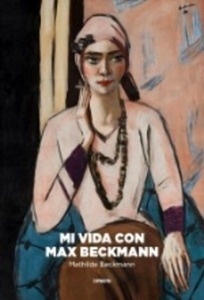 Mi vida con Max Beckmann