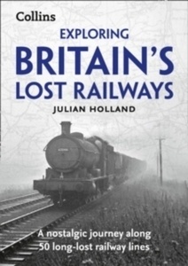 Exploring Britain's Lost Railways
