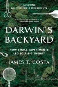 Darwin's Backyard : How Small Experiments Led to a Big Theory