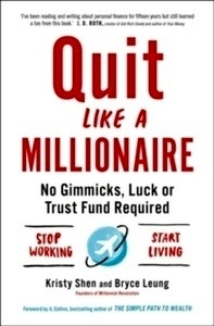 Quit Like a Millionaire : No Gimmicks, Luck, or Trust Fund Required