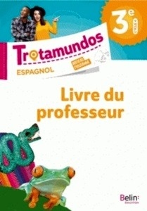 Trotamundos. Espagnol 3e  - Livre du professeur