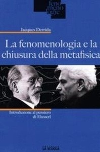 La fenomenologia e la chiusura della metafisica. Introduzione al pensiero di Husserl