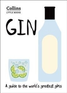 Gin : A Guide to the World's Greatest Gins