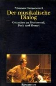 Der musikalische Dialog . Gedanken zu Monteverdi, Bach und Mozart