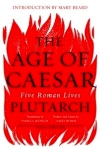 The Age of Caesar - Five Roman Lives