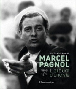 Marcel Pagnol - L'album d'une vie, 1895-1974