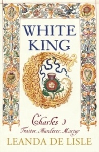 White King : Charles I - Traitor, Murderer, Martyr