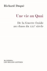 Une vie au quai - De la Guerre froide au chaos du XXIe siècle