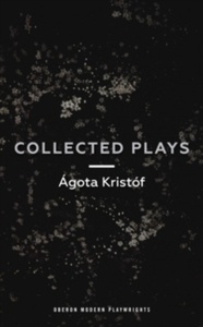 Agota Kristof: Collected Plays