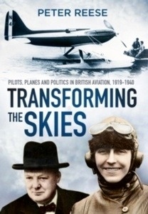 Transforming the Skies : Pilots, Planes and Politics in British Aviation 1919-1940