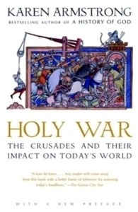 The Holy War : The Crusades and Their Impact on Today's World