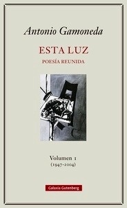 Esta luz. Poesía reunida (1947-2004) I